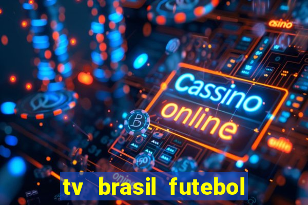 tv brasil futebol da hora